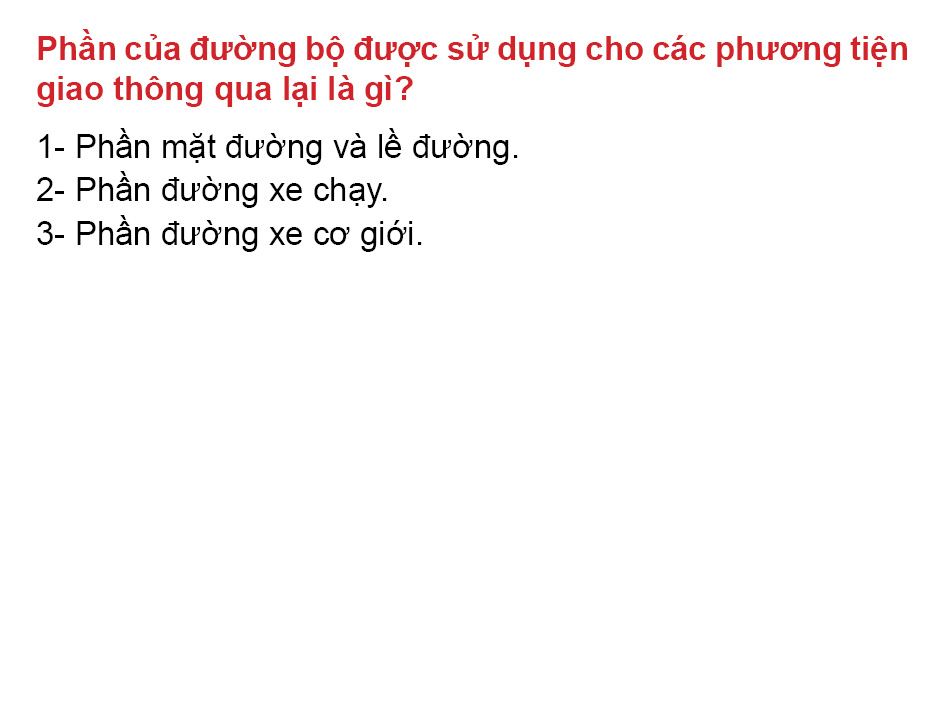 Câu 1: Phần của đường bộ được sử dụng cho các phương tiện giao thông qua lại là gì?