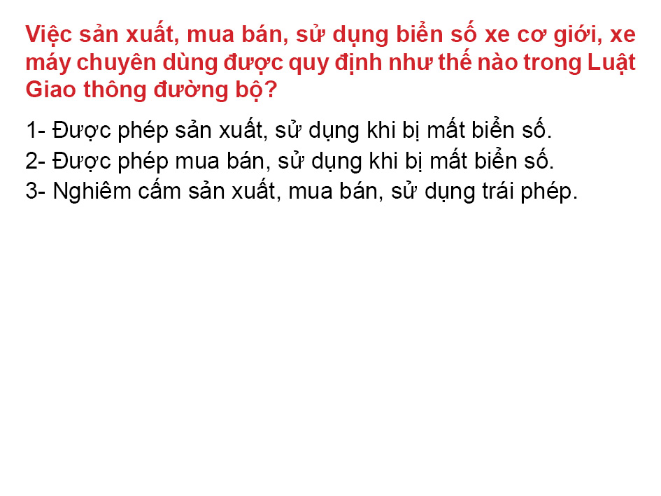 Câu 35: Việc sản xuất, mua bán, sử dụng biển số xe cơ giới, xe máy chuyên dùng được quy định như thế nào trong Luật Giao thông đường bộ?