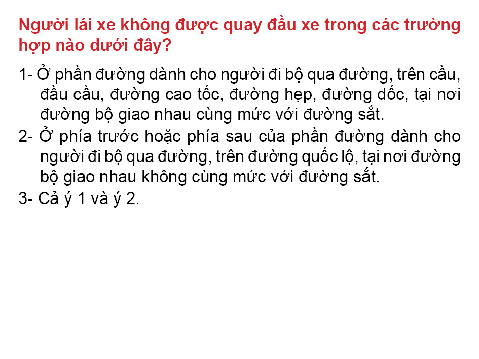 Câu 40: Người lái xe không được quay đầu xe trong các trường hợp nào dưới đây?